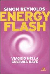 Energy flash. Viaggio nella cultura rave