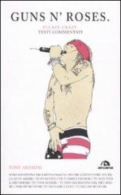 Guns n'Roses. Fuckin'g crazy. Testi commentati