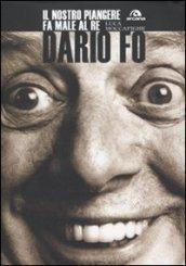 Dario Fo. Il nostro piangere fa male al re