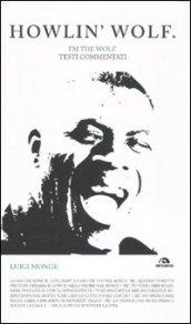 Howlin' Wolf. I'm the wolf. Testi commentati