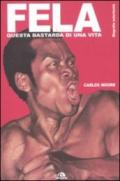 Fela. Questa bastarda di una vita. Biografia autorizzata