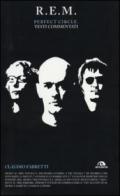 R.E.M. Perfect circle. Testi commentati