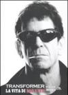 Transformer. La vita di Lou Reed