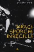 Marci, sporchi e imbecilli. Attraverso la rivolta punk