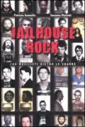 Jailhouse rock. 100 musicisti dietro le sbarre