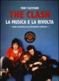 The Clash. La musica e la rivolta. Guida illustrata alla discografia completa