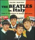 The Beatles in Italy. Come li raccontava la stampa dell'epoca. Ediz. illustrata