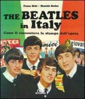 The Beatles in Italy. Come li raccontava la stampa dell'epoca. Ediz. illustrata