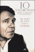 Io vagabondo. 50 anni di vita con i Nomadi