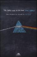 The dark side of the moon. Genesi, storia, eredità del capolavoro dei Pink Floyd