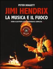 Jimi Hendrix. La musica e il fuoco. Guida alla discografia completa