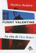 Funny Valentine. La vita di Chet Baker