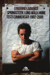 Springsteen. Long walk home. Testi commentati. 1992-2009