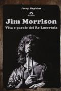 Jim Morrison. Vita e parole del Re Lucertola