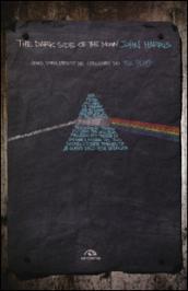 The dark side of the moon. Genesi, storia, eredità del capolavoro dei Pink Floyd