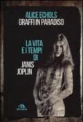 Graffi in paradiso. La vita e i tempi di Janis Joplin