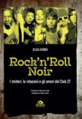 Rock 'n' roll noir. I misteri, le relazioni e gli amori del Club 27