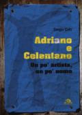 Adriano e Celentano. Un po' artista, un po' uomo