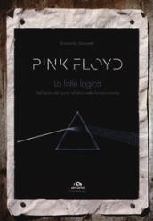 Pink Floyd. La folle logica. Dall'epica del suono all'etica nella forma-canzone