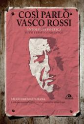 COSI' PARLO' VASCO ROSSI: ANTOLOGIA POETICA. TUTTI I TESTI COMMENTATI