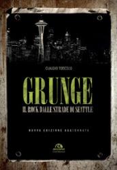 Grunge. Il rock dalle strade di Seattle