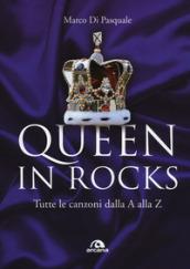 Queen in rocks. Tutte le canzoni dalla a alla z