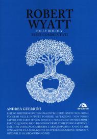 Robert Wyatt. Folly bololy. Testi commentati