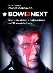 BOWIENEXT. INTERVISTE, RICORDI E TESTIMONIANZE SULL'UOMO DELLE STELLE