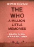 The Who. A little million memories. Ricordi di una rock'n'roll band