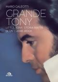 Grande Tony. Little Tony. Storia matta di un cuore rock