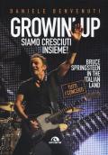Growin' up. Siamo cresciuti insieme. Bruce Springsteen in the Italian land