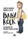 Baby rock. 50 canzoni per crescere piccoli demoni