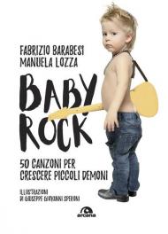 Baby rock. 50 canzoni per crescere piccoli demoni