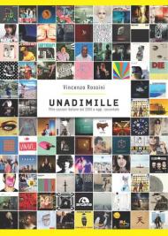 Unadimille. Mille canzoni italiane dal 2000 a oggi, raccontate