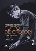 Tutto De Gregori. Il racconto di 230 canzoni