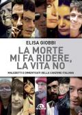 La morte mi fa ridere, la vita no. Maledetti e dimenticati della canzone italiana