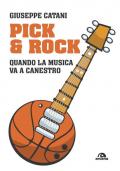 Pick & rock. Quando la musica va a canestro