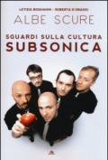 Albe scure: Sguardi sulla cultura Subsonica