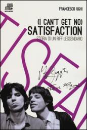 (I can't get no) satisfaction. Storia di un riff leggendario