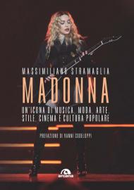 Madonna. Un'icona di musica, moda, arte, stile, cinema e cultura popolare