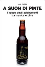 A suon di pinte. Teoria e pratica dell'abbinamento birra/rock