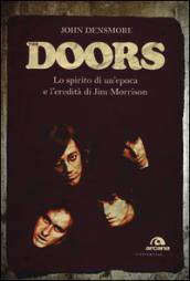 The Doors. Lo spirito di un'epoca e l'eredità di Jim Morrison