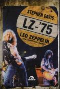 LZ-'75. I Led Zeppelin alla conquista dell'America
