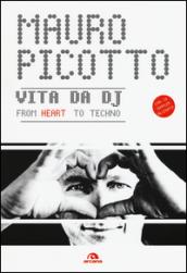 Vita da DJ. From heart to techno. Con CD Audio