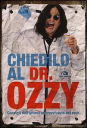 Chiedilo al Dr. Ozzy. Consigli dall'ultimo sopravvissuto del rock