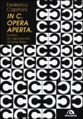 «In C», opera aperta. Guida al capolavoro di Terry Riley