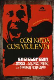 Così nuda così violenta. Enciclopedia della musica nei mondi neri del cinema italiano