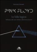 Pink Floyd. La folle logica. Dall'epica del suono all'etica nella forma-canzone