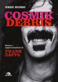 Cosmik Debris. Storia e improvvisazioni di Frank Zappa