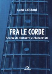 Fra le corde. Storie di chitarre e chitarristi